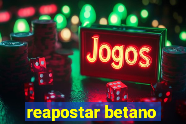 reapostar betano